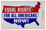 LARGE 1965 STICKER "EQUAL RIGHTS FOR ALL AMERICANS NOW!"