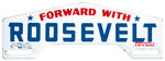 "JUST ROOSEVELT" & "FORWARD WITH ROOSEVELT" LICENSE PLATE PAIR.