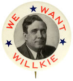 “WE WANT WILLKIE” 2  1/8" BUTTON UNLISTED LARGE VERSION OF HAKE #5.