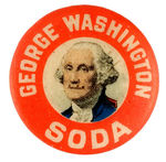 OUR FOUNDING FATHER CIRCA 1900 "GEORGE WASHINGTON SODA" BUTTON.