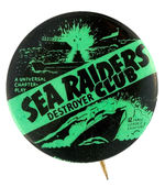 "SEA RAIDER DESTROYER CLUB" MOVIE SERIAL CLUB MEMBER'S BUTTON.