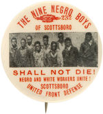 RARE "THE NINE NEGRO BOYS OF SCOTTSBORO SHALL NOT DIE! UNITED FRONT DEFENSE" BUTTON.