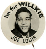 RARE VARIETY OF 1940 JOE LOUIS ENDORSEMENT OF WILLKIE CAMPAIGN BUTTON.