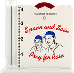 "SPAHN AND SAIN - PRAY FOR RAIN" RAIN GAUGE.