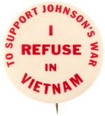 BOLD "I REFUSE TO SUPPORT JOHNSON'S WAR IN VIETNAM" BUTTON.