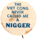MUHAMMED ALI "THE VIET CONG NEVER CALLED ME A NIGGER" ANTI VIETNAM WAR BUTTON.