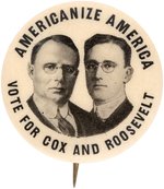 "AMERICANIZE AMERICA VOTE FOR COX AND ROOSEVELT" THE HOLY GRAIL OF COLLECTIBLE BUTTONS.