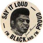 JAMES BROWN "SAY IT LOUD/I'M BLACK AND I'M PROUD" 1960s BUTTON.