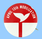 "APRIL 15TH MOBILIZATION" SCARCE PROTEST BUTTON FROM 1967.