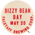 1952 "DIZZY DEAN (HOF) DAY/FALSTAFF BREWING CORP." BUTTON.