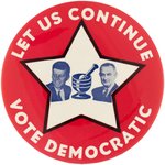 KENNEDY & JOHNSON 1964 "LET US CONTINUE VOTE DEMOCRATIC" JUGATE BUTTON.