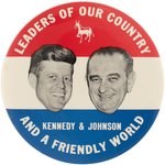 KENNEDY & JOHNSON "LEADERS OF OUR COUNTRY AND A FRIENDLY WORLD" JUGATE BUTTON.