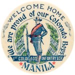 MANILA 1899 WELCOME HOME RARE SINGLE DAY BUTTON FOR FIRST COLORADO INFANTRY, U.S.V.