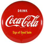 “DRINK COCA-COLA SIGN OF GOOD TASTE” ROUND METAL SIGN.