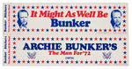 "BUNKER FOR PRESIDENT" STORE CARD OF BUTTONS PLUS "EDITH" POSTER AND BUMPER STRIPS.