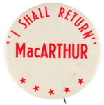 RARE BUTTON STATING "'I SHALL RETURN' MacARTHUR."
