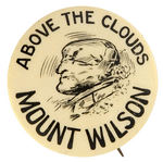 WOODROW WILSON RARE C. 1912 BUTTON WITH SLOGAN "ABOVE THE CLOUDS MOUNT WILSON."