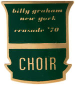 BILLY GRAHAM PRESS AND CHOIR BADGES 1969-1970.