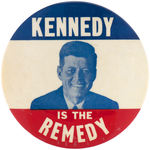 RARE AND HIGHLY SOUGHT "KENNEDY IS THE REMEDY" BUTTON.