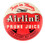 LARGE PROBABLE STORE CLERK'S BUTTON PROMOTES "AIRLINE PRUNE JUICE" AND "FOR VICTORY, BUY BONDS."